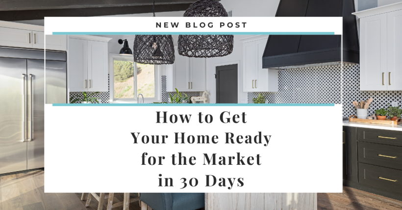 How to Get Your Home Ready for the Market in 30 Days